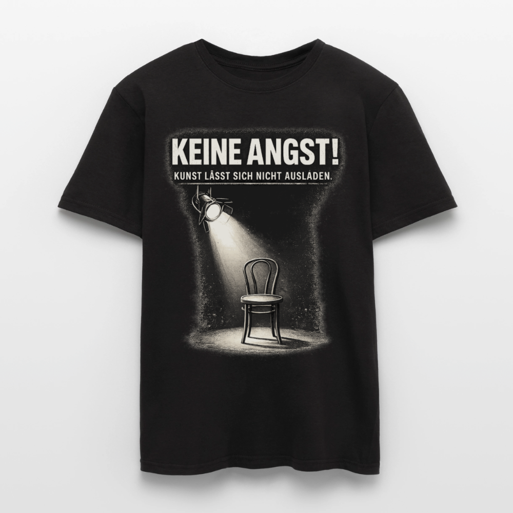 Keine Angst! Statement-Shirt | Kunst lässt sich nicht ausladen. Herren schwarz oder weiß.. - Schwarz