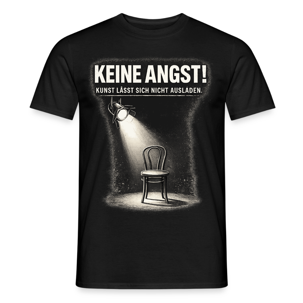 Keine Angst! Statement-Shirt | Kunst lässt sich nicht ausladen. Herren schwarz oder weiß.. - Schwarz