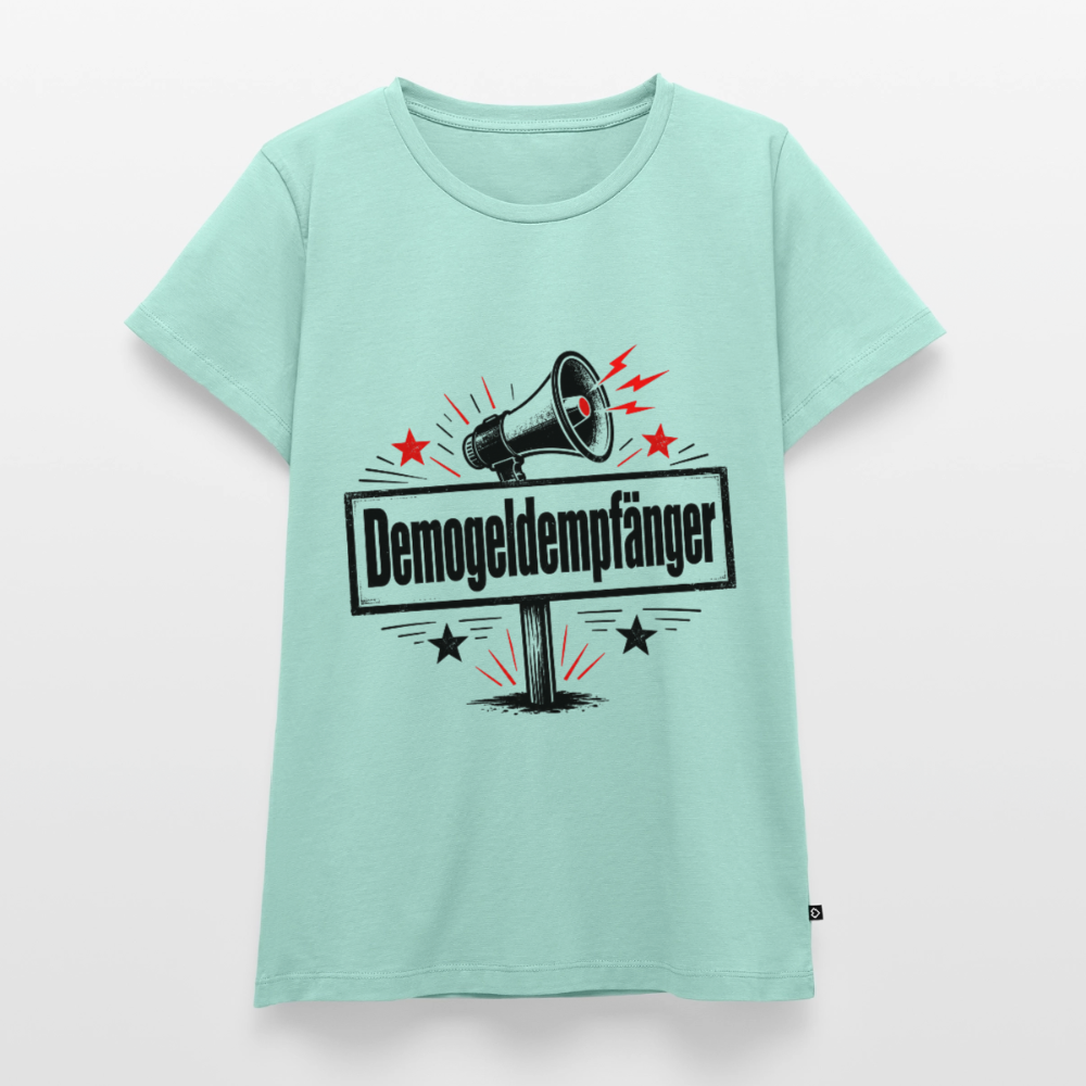 Frauen Demogeldempfänger T-Shirt - Satirisches Demo Shirt, politisches Statement Shirt, Protest Shirt  Premium T-Shirt - Mint 