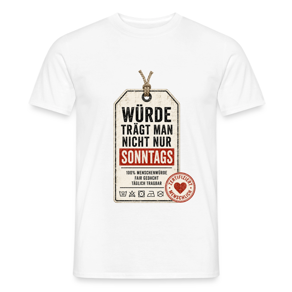 Würde trägt man nicht nur sonntags- Männer T-Shirt weiss - Weiß