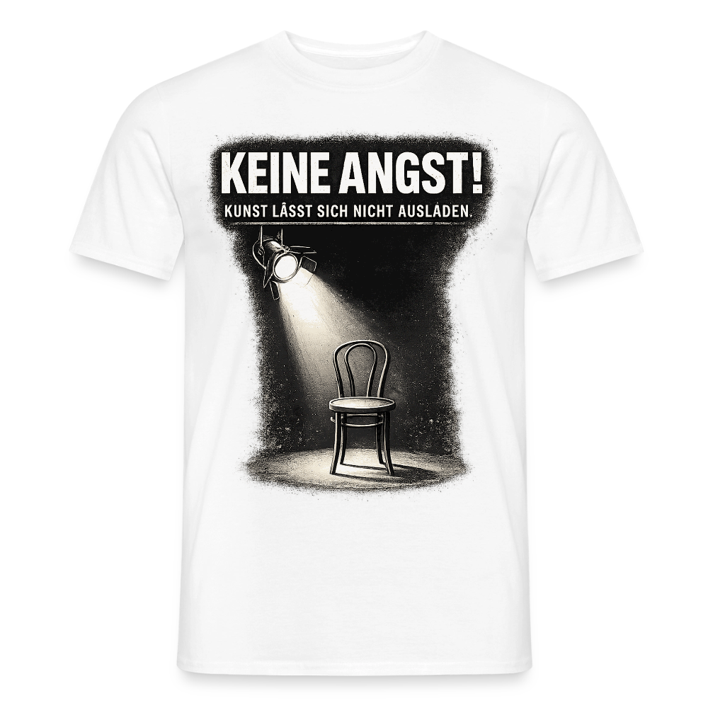Keine Angst! Statement-Shirt | Kunst lässt sich nicht ausladen. Herren schwarz oder weiß.. - Weiß