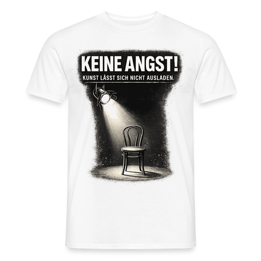 Keine Angst! Statement-Shirt | Kunst lässt sich nicht ausladen. Herren schwarz oder weiß.. - Weiß