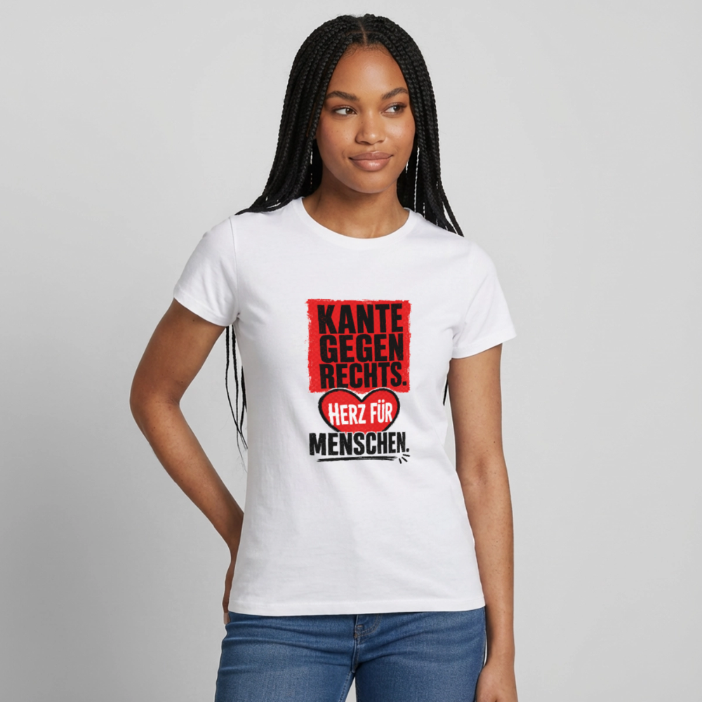 Kante gegen Rechts. Herz für Menschen. - Frauen T-Shirt weiss - Weiß
