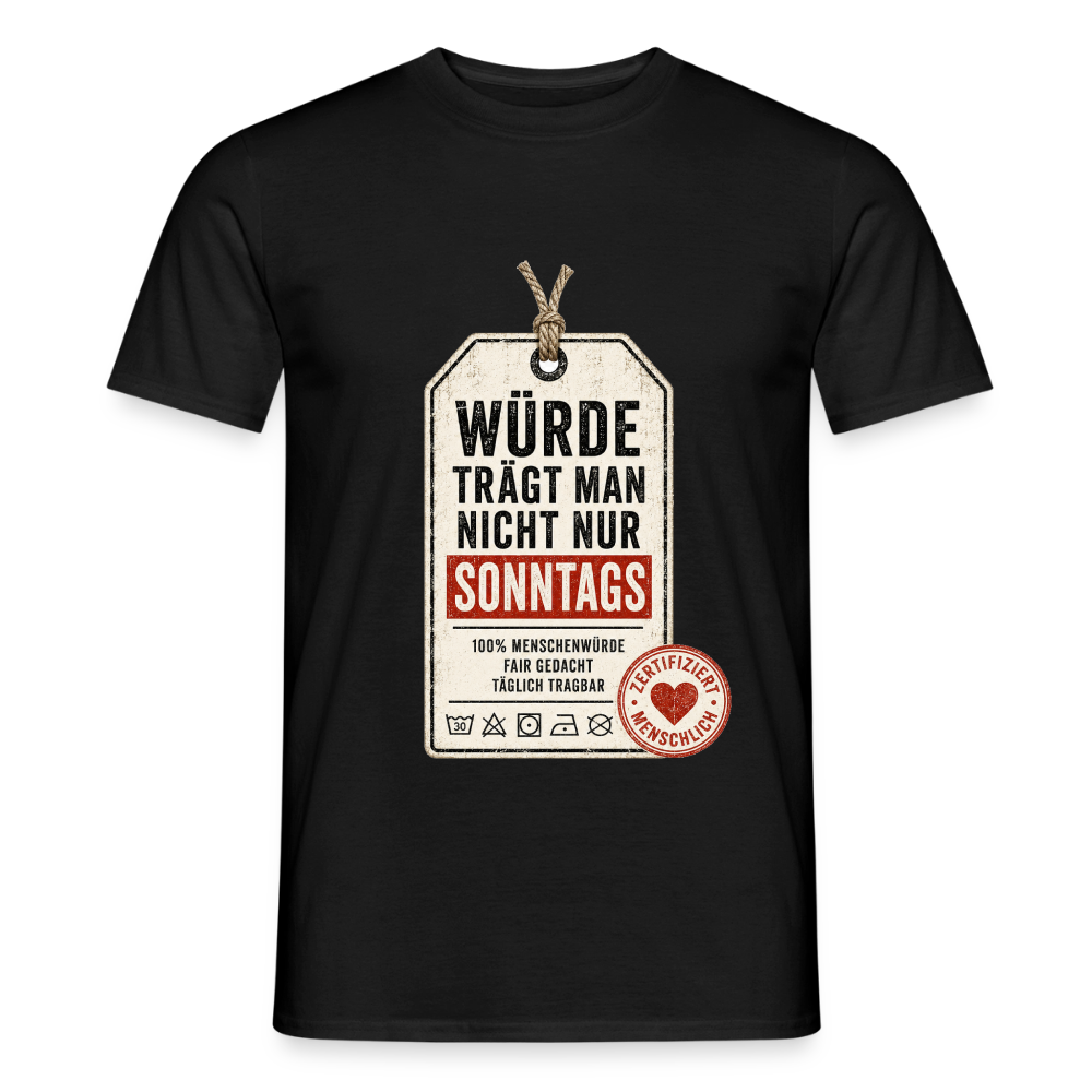 Würde trägt man nicht nur sonntags - Männer T-Shirt schwarz - Schwarz