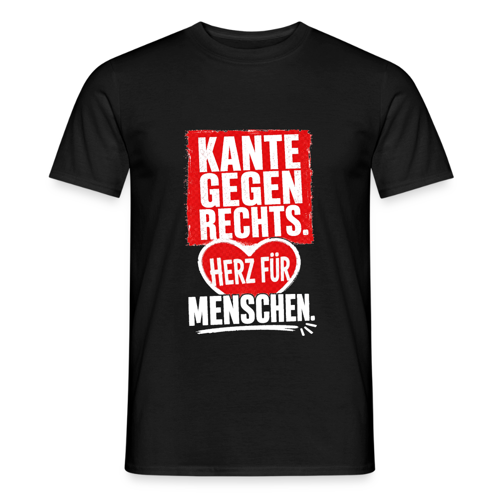 Kante gegen Rechts. Herz für Menschen. - Männer T-Shirt schwarz - Schwarz