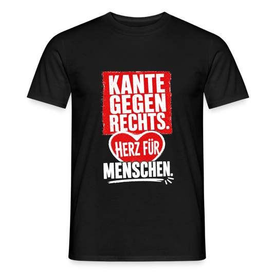 Kante gegen Rechts. Herz für Menschen. - Männer T-Shirt schwarz - Schwarz