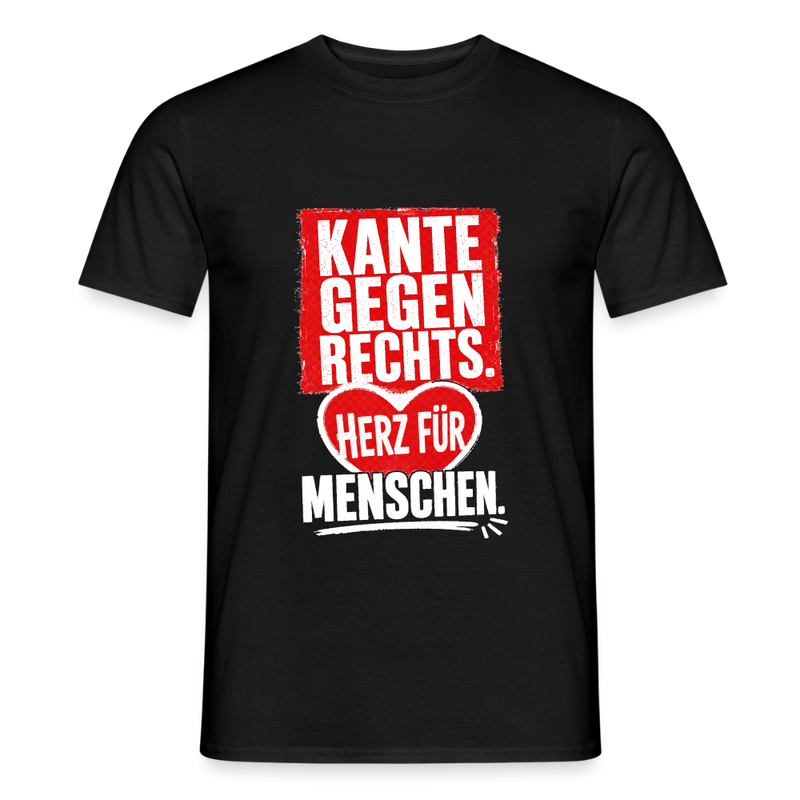 Kante gegen Rechts. Herz für Menschen. - Männer T-Shirt schwarz - Schwarz