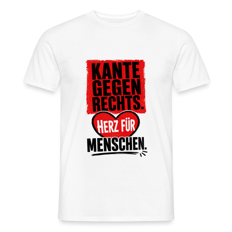 Kante gegen Rechts. Herz für Menschen - Männer T-Shirt weiss - Weiß