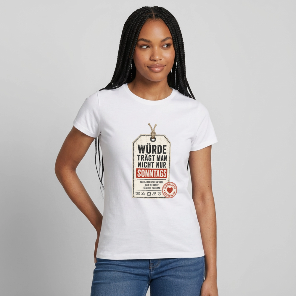 Würde trägt man nicht nur sonntags - Frauen T-Shirt weiss - Weiß