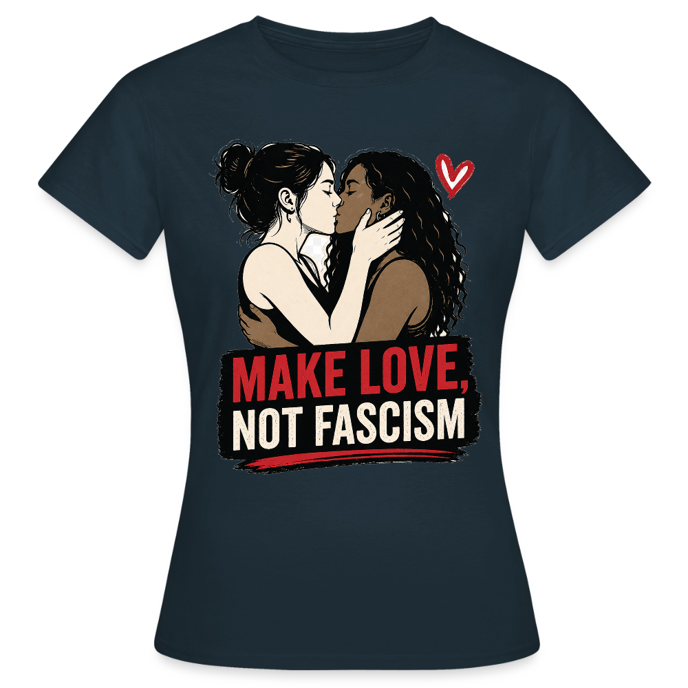 Make Love Not Fascism T-Shirt - LGBTQ Pride & Gegen Rechts Statement Shirt - Navy