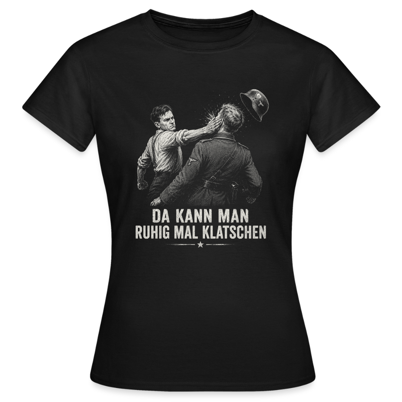 Da kann man ruhig mal klatschen - Schwarzes Frauen T-Shirt - Schwarz