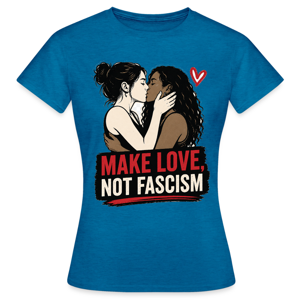 Make Love Not Fascism T-Shirt - LGBTQ Pride & Gegen Rechts Statement Shirt - Antikblaues Saphir meliert