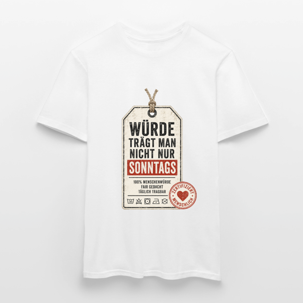 Würde trägt man nicht nur sonntags- Männer T-Shirt weiss - Weiß