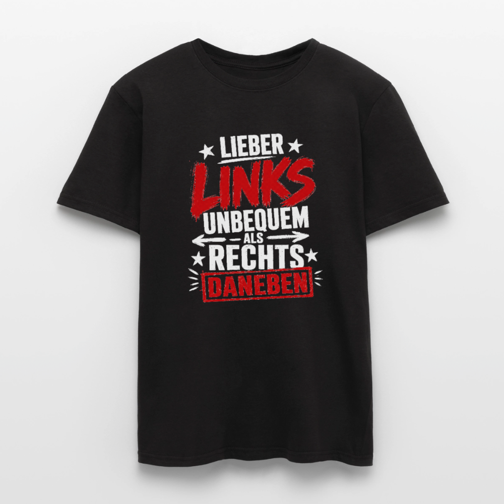 Lieber links unbequem als rechts daneben - Männer T-Shirt schwarz - Schwarz
