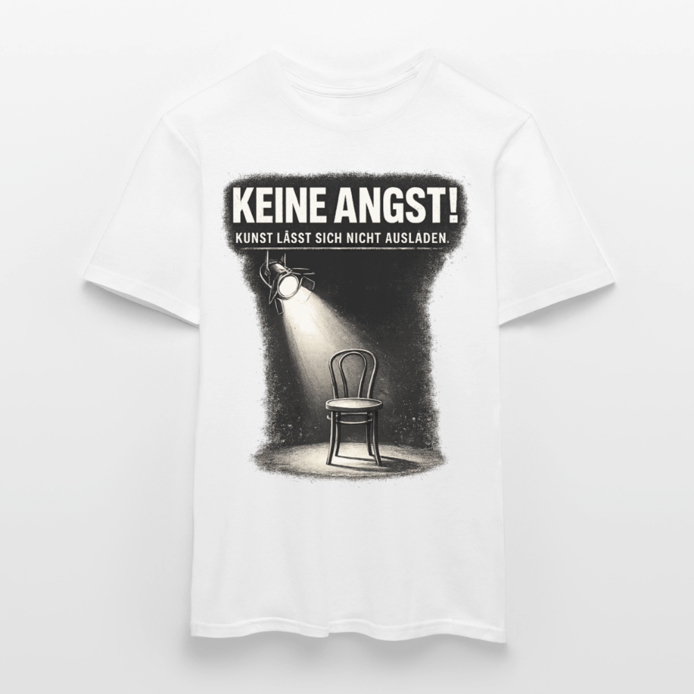 Keine Angst! Statement-Shirt | Kunst lässt sich nicht ausladen. Herren schwarz oder weiß.. - Weiß