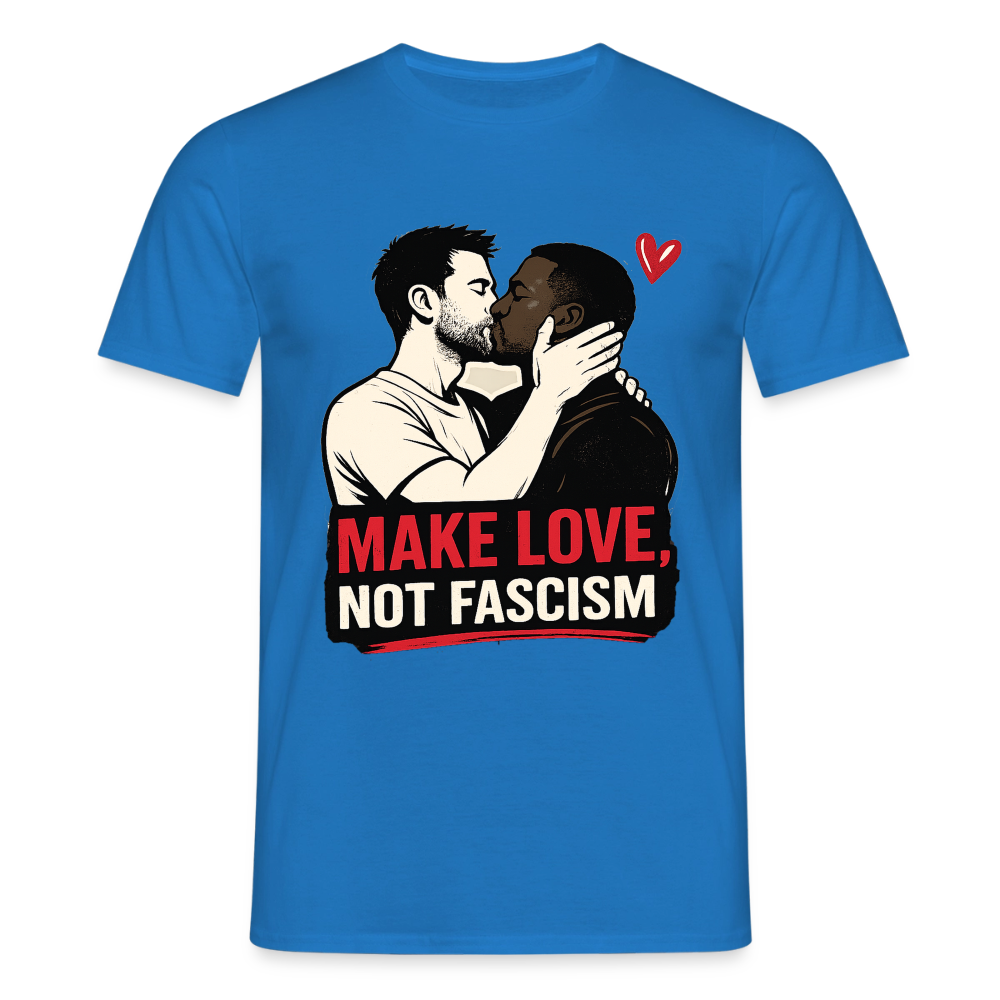 Herren Make Love Not Fascism T-Shirt - LGBTQ Pride & Gegen Rechts Statement Shirt - Royalblau