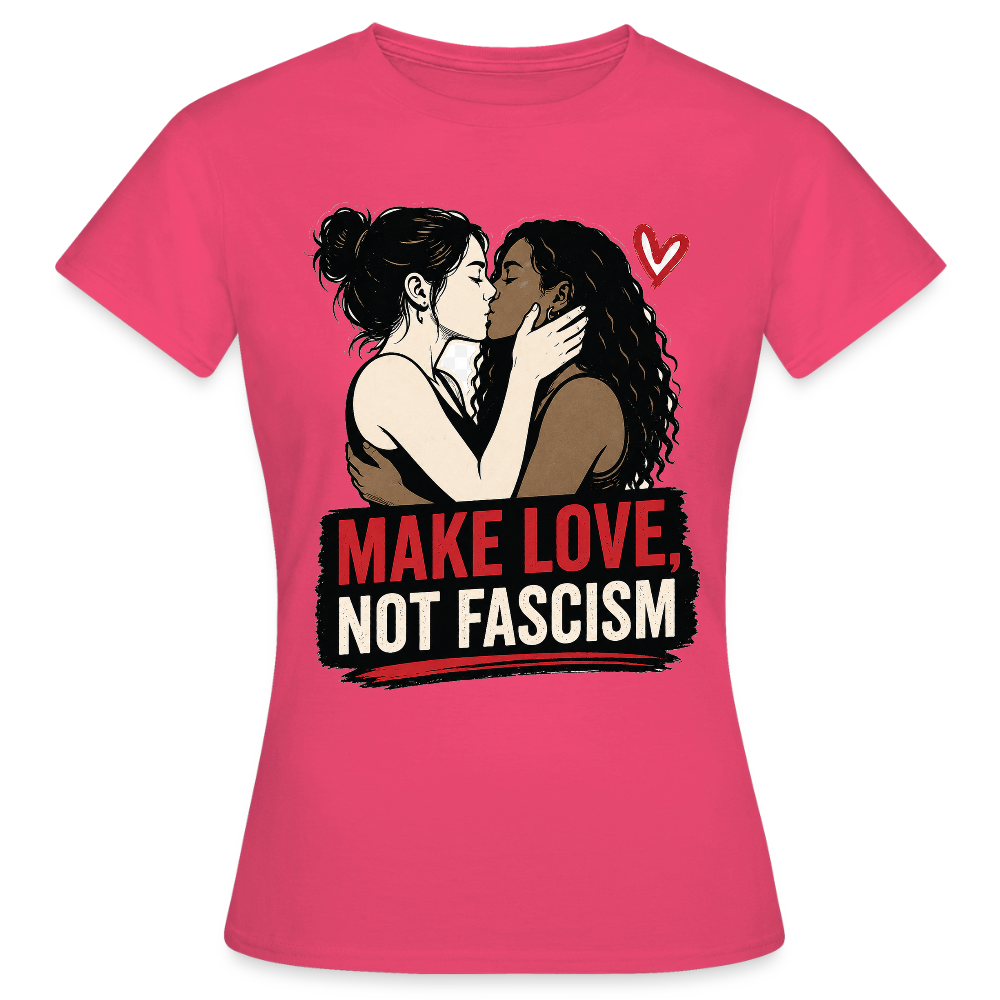 Make Love Not Fascism T-Shirt - LGBTQ Pride & Gegen Rechts Statement Shirt - Azalea