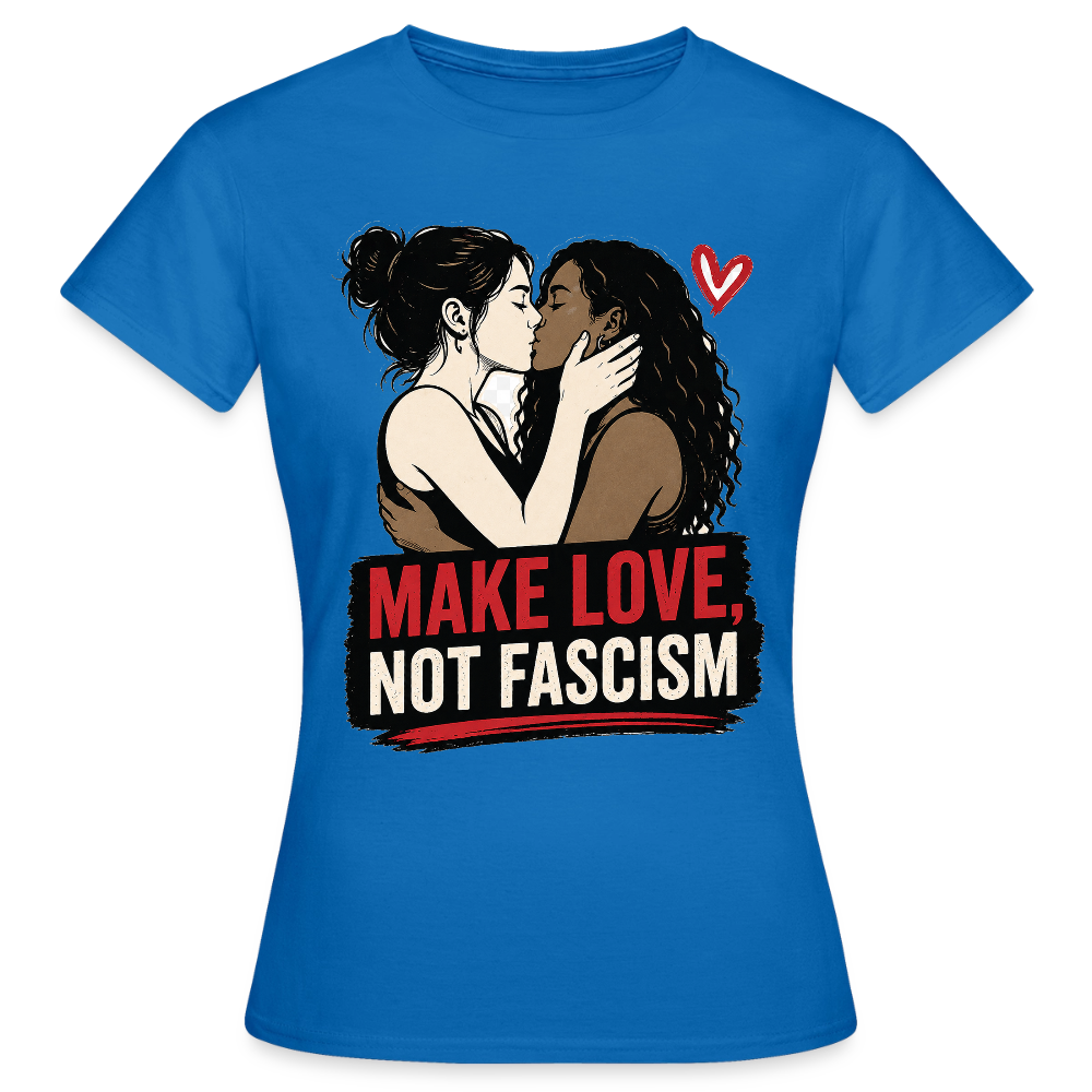 Make Love Not Fascism T-Shirt - LGBTQ Pride & Gegen Rechts Statement Shirt - Royalblau