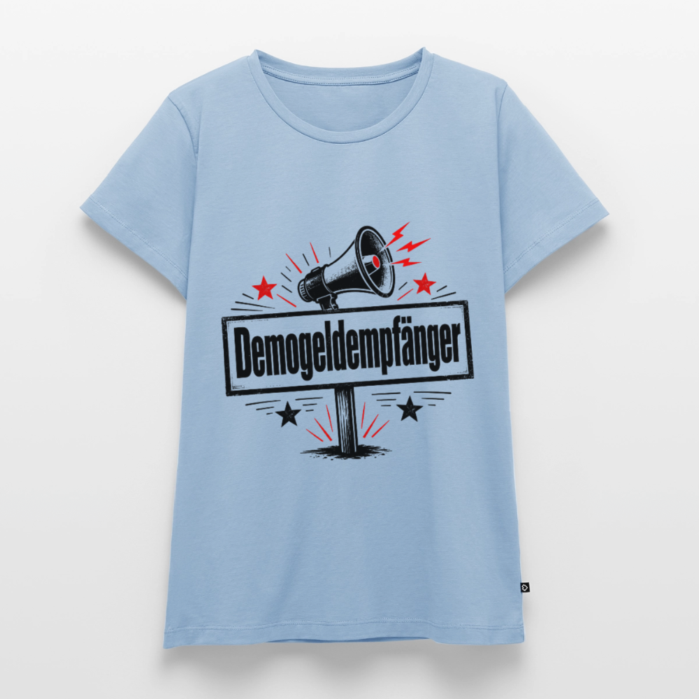 Frauen Demogeldempfänger T-Shirt - Satirisches Demo Shirt, politisches Statement Shirt, Protest Shirt  Premium T-Shirt - Hellblau