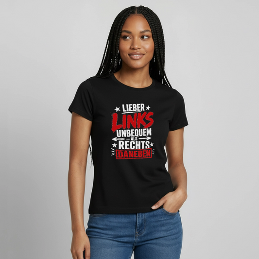 Lieber links unbequem als rechts daneben - Frauen T-Shirt Schwarz - Schwarz